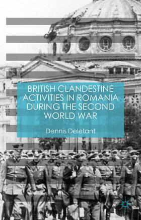 Deletant |  British Clandestine Activities in Romania during the Second World War | Buch |  Sack Fachmedien