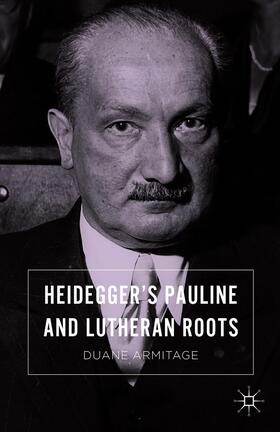 Armitage |  Heidegger¿s Pauline and Lutheran Roots | Buch |  Sack Fachmedien