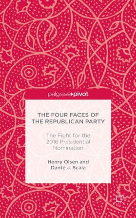 Olsen / Scala |  The Four Faces of the Republican Party and the Fight for the 2016 Presidential Nomination | Buch |  Sack Fachmedien
