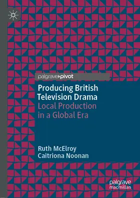 McElroy / Noonan |  Producing British Television Drama | eBook | Sack Fachmedien