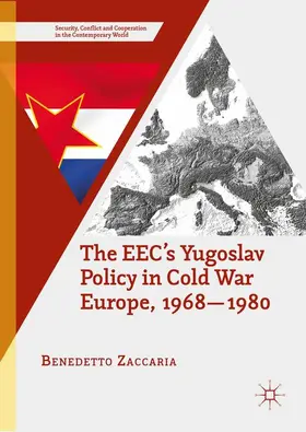 Zaccaria |  The EEC¿s Yugoslav Policy in Cold War Europe, 1968-1980 | Buch |  Sack Fachmedien