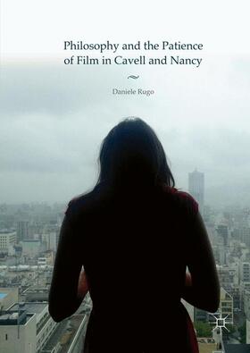 Rugo |  Philosophy and the Patience of Film in Cavell and Nancy | Buch |  Sack Fachmedien