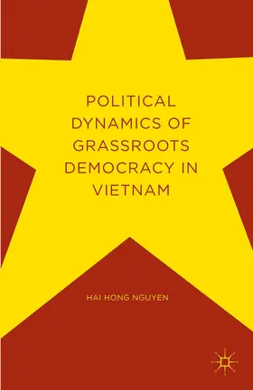 Nguyen |  Political Dynamics of Grassroots Democracy in Vietnam | Buch |  Sack Fachmedien