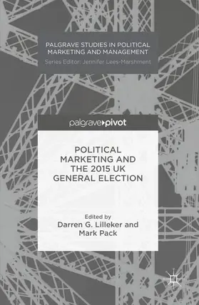 Lilleker / Pack |  Political Marketing and the 2015 UK General Election | Buch |  Sack Fachmedien