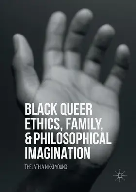 Young |  Black Queer Ethics, Family, and Philosophical Imagination | Buch |  Sack Fachmedien