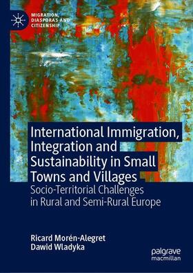 Wladyka / Morén-Alegret |  International Immigration, Integration and Sustainability in Small Towns and Villages | Buch |  Sack Fachmedien