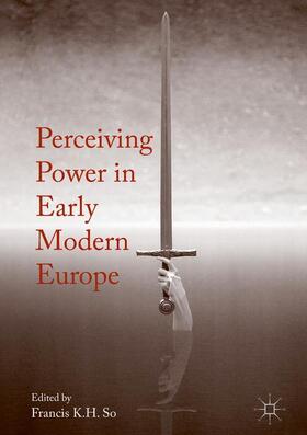 So |  Perceiving Power in Early Modern Europe | Buch |  Sack Fachmedien