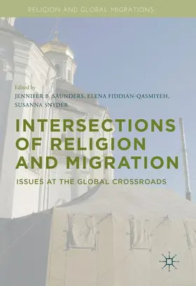 Saunders / Snyder / Fiddian-Qasmiyeh |  Intersections of Religion and Migration | Buch |  Sack Fachmedien