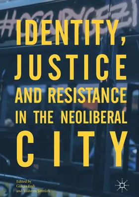 Erdi / Sentürk / Sentürk |  Identity, Justice and Resistance in the Neoliberal City | eBook | Sack Fachmedien