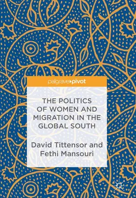 Tittensor / Mansouri |  The Politics of Women and Migration in the Global South | Buch |  Sack Fachmedien