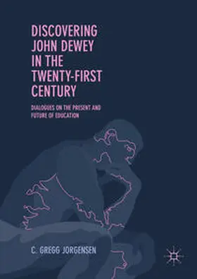 Jorgensen |  Discovering John Dewey in the Twenty-First Century | Buch |  Sack Fachmedien