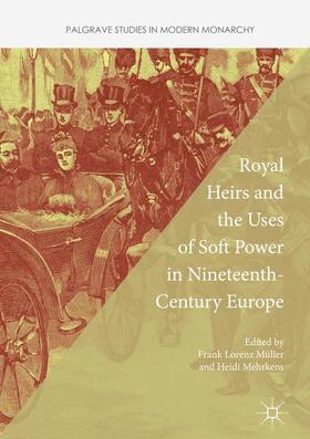 Mehrkens / Müller |  Royal Heirs and the Uses of Soft Power in Nineteenth-Century Europe | Buch |  Sack Fachmedien