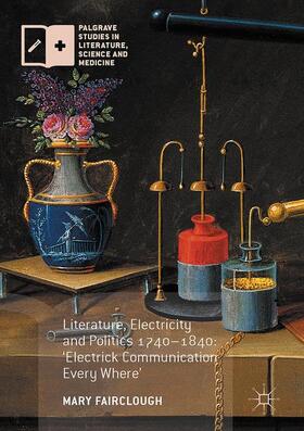 Fairclough |  Literature, Electricity and Politics 1740¿1840 | Buch |  Sack Fachmedien