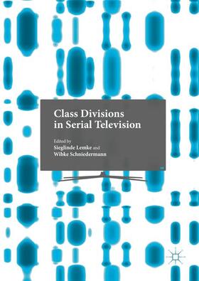 Schniedermann / Lemke |  Class Divisions in Serial Television | Buch |  Sack Fachmedien