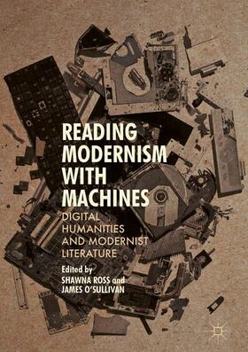 O'Sullivan / Ross |  Reading Modernism with Machines | Buch |  Sack Fachmedien