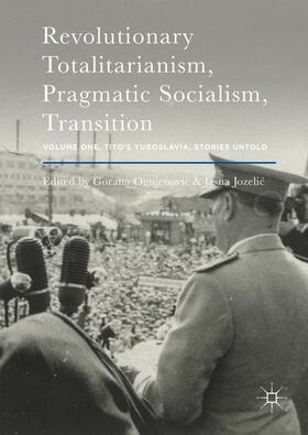 Jozelic / Ognjenovic / Ognjenovic |  Revolutionary Totalitarianism, Pragmatic Socialism, Transition | Buch |  Sack Fachmedien