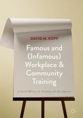 Kopp |  Famous and (Infamous) Workplace and Community Training | Buch |  Sack Fachmedien