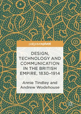 Tindley / Wodehouse |  Design, Technology and Communication in the British Empire, 1830–1914 | eBook | Sack Fachmedien