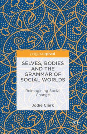 Clark |  Selves, Bodies and the Grammar of Social Worlds | Buch |  Sack Fachmedien