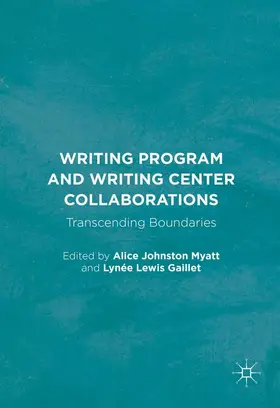 Gaillet / Myatt |  Writing Program and Writing Center Collaborations | Buch |  Sack Fachmedien