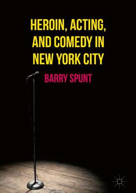 Spunt |  Heroin, Acting, and Comedy in New York City | Buch |  Sack Fachmedien