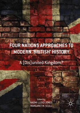Scull / Lloyd-Jones |  Four Nations Approaches to Modern 'British' History | Buch |  Sack Fachmedien