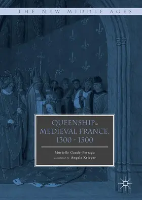 Gaude-Ferragu |  Queenship in Medieval France, 1300-1500 | Buch |  Sack Fachmedien