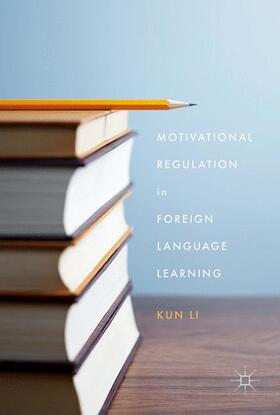 Li |  Motivational Regulation in Foreign Language Learning | Buch |  Sack Fachmedien