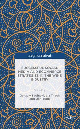 Sznolnoki / Kolb / Thach |  Successful Social Media and Ecommerce Strategies in the Wine Industry | Buch |  Sack Fachmedien