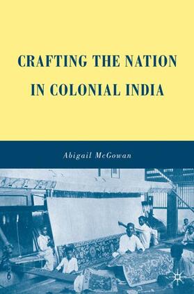 McGowan |  Crafting the Nation in Colonial India | Buch |  Sack Fachmedien