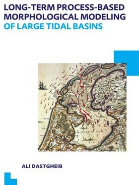 Dastgheib |  Long-term Process-based Morphological Modeling of Large Tidal Basins | Buch |  Sack Fachmedien