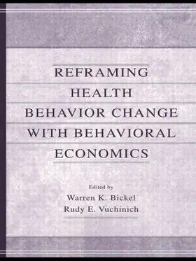 Bickel / Vuchinich |  Reframing Health Behavior Change With Behavioral Economics | Buch |  Sack Fachmedien