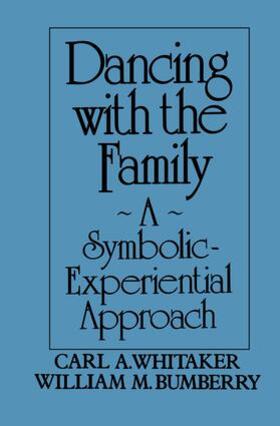 Whitaker / Bumberry |  Dancing with the Family: A Symbolic-Experiential Approach | Buch |  Sack Fachmedien