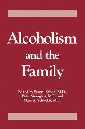 Saitoh / Steinglass / Schuckit |  Alcoholism And The Family | Buch |  Sack Fachmedien