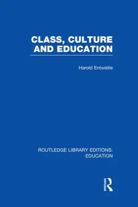 Entwistle |  Class, Culture and Education (RLE Edu L) | Buch |  Sack Fachmedien