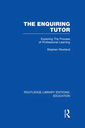 Rowland |  The Enquiring Tutor (RLE Edu O) | Buch |  Sack Fachmedien