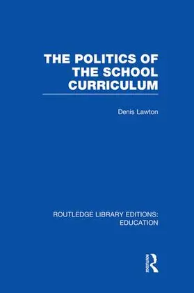 Lawton |  The Politics of  the School Curriculum | Buch |  Sack Fachmedien