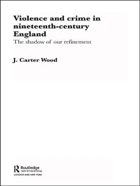 Wood |  Violence and Crime in Nineteenth Century England | Buch |  Sack Fachmedien