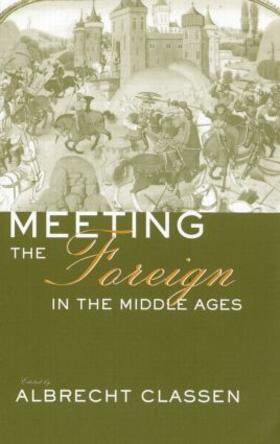 Classen |  Meeting the Foreign in the Middle Ages | Buch |  Sack Fachmedien
