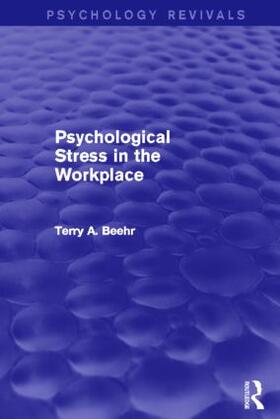 Beehr |  Psychological Stress in the Workplace (Psychology Revivals) | Buch |  Sack Fachmedien