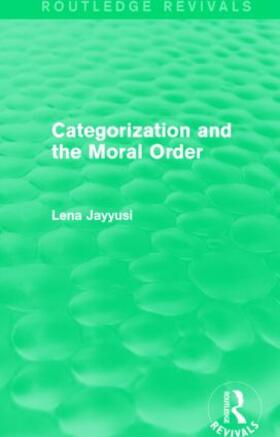 Jayyusi |  Categorization and the Moral Order (Routledge Revivals) | Buch |  Sack Fachmedien