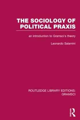 Salamini |  The Sociology of Political Praxis (RLE | Buch |  Sack Fachmedien