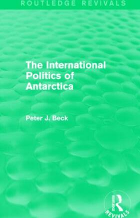 Beck |  The International Politics of Antarctica | Buch |  Sack Fachmedien