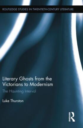 Thurston |  Literary Ghosts from the Victorians to Modernism | Buch |  Sack Fachmedien