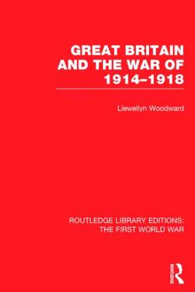 Woodward |  Great Britain and the War of 1914-1918 (RLE The First World War) | Buch |  Sack Fachmedien