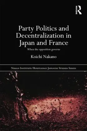 Nakano |  Party Politics and Decentralization in Japan and France | Buch |  Sack Fachmedien