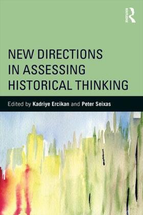 Ercikan / Seixas |  New Directions in Assessing Historical Thinking | Buch |  Sack Fachmedien