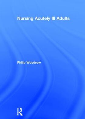 Woodrow |  Nursing Acutely Ill Adults | Buch |  Sack Fachmedien