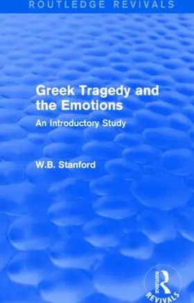 Stanford |  Greek Tragedy and the Emotions (Routledge Revivals) | Buch |  Sack Fachmedien