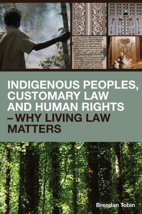Tobin |  Indigenous Peoples, Customary Law and Human Rights - Why Living Law Matters | Buch |  Sack Fachmedien